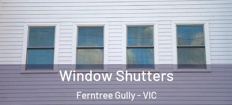 Window Shutters Ferntree Gully - VIC