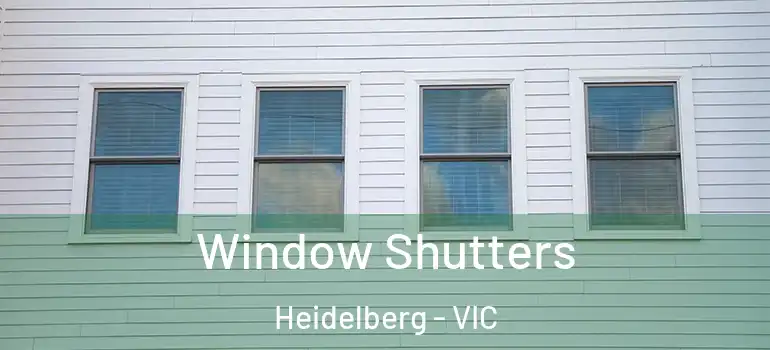 Window Shutters Heidelberg - VIC