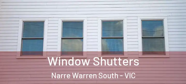 Window Shutters Narre Warren South - VIC