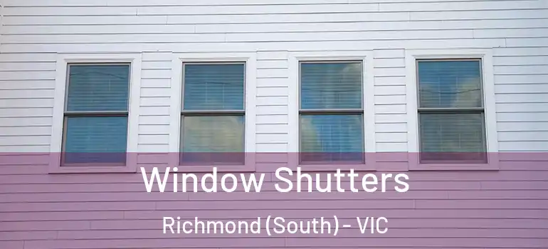 Window Shutters Richmond (South) - VIC