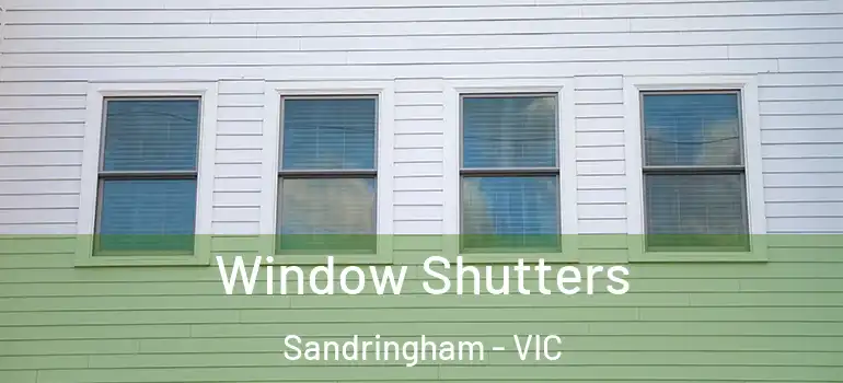 Window Shutters Sandringham - VIC