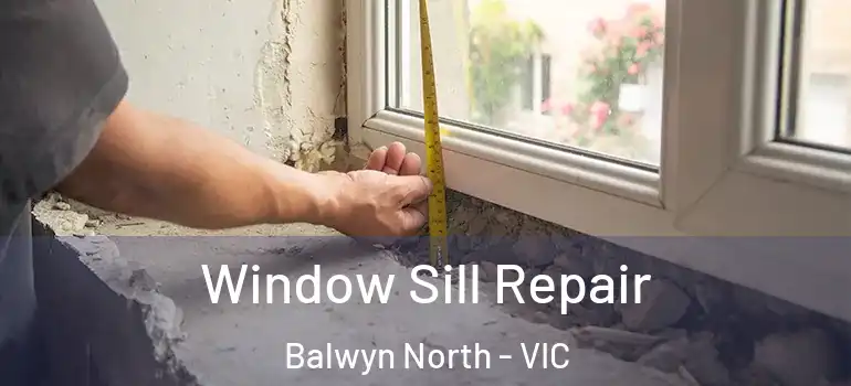  Window Sill Repair Balwyn North - VIC