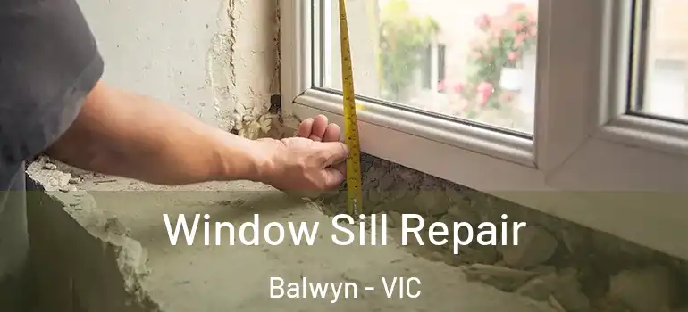 Window Sill Repair Balwyn - VIC