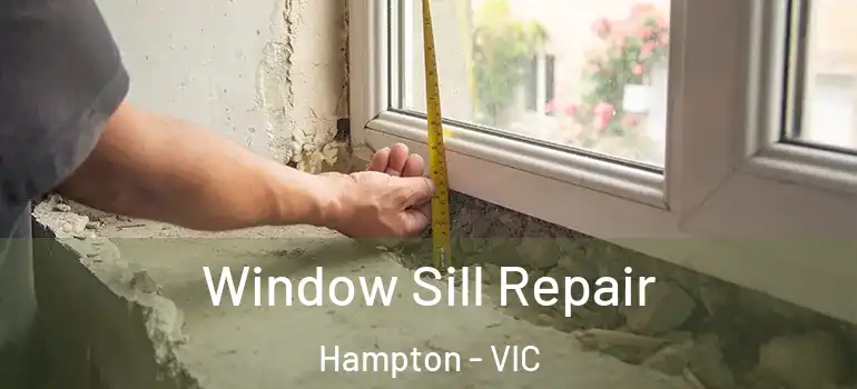 Window Sill Repair Hampton - VIC