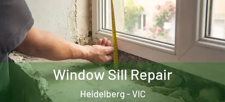 Window Sill Repair Heidelberg - VIC