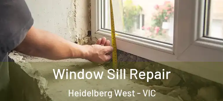Window Sill Repair Heidelberg West - VIC