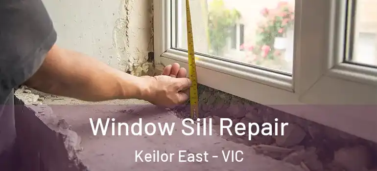 Window Sill Repair Keilor East - VIC