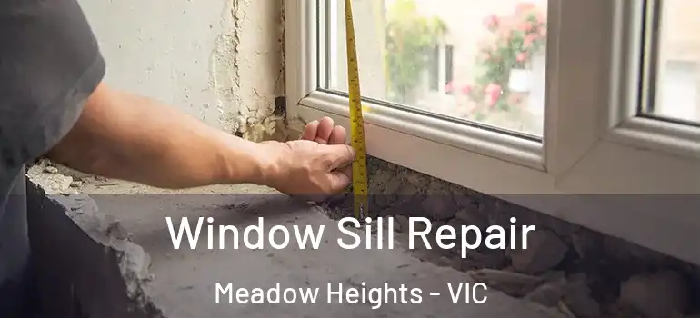 Window Sill Repair Meadow Heights - VIC