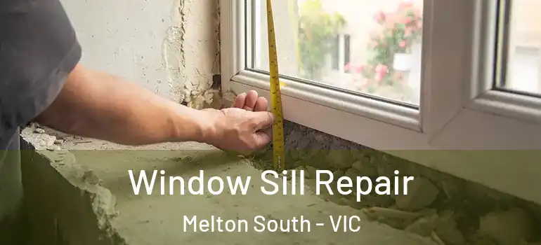 Window Sill Repair Melton South - VIC