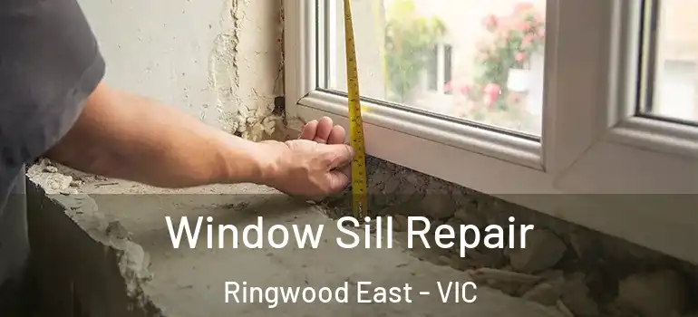  Window Sill Repair Ringwood East - VIC