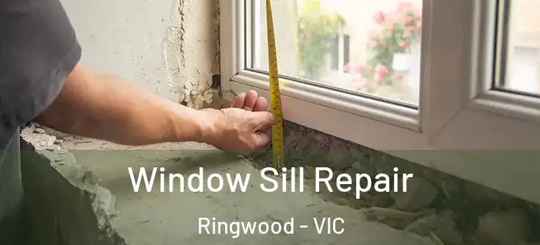  Window Sill Repair Ringwood - VIC
