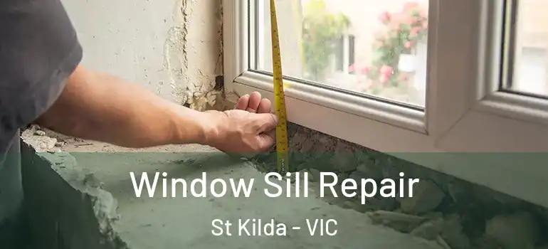 Window Sill Repair St Kilda - VIC