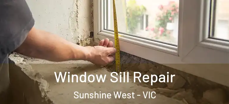 Window Sill Repair Sunshine West - VIC