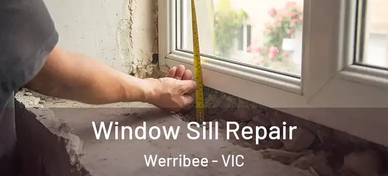 Window Sill Repair Werribee - VIC