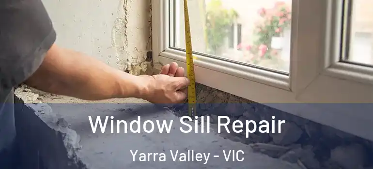  Window Sill Repair Yarra Valley - VIC