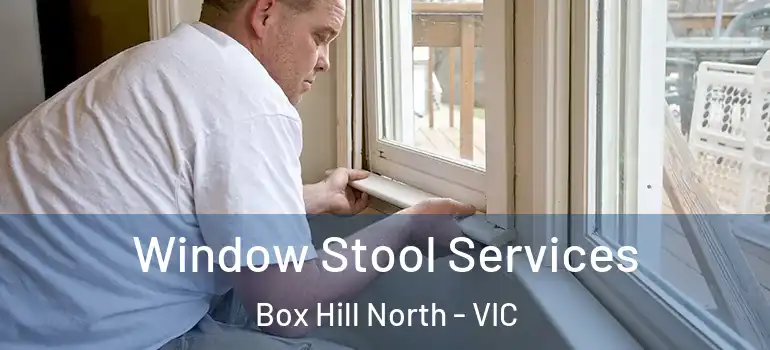 Window Stool Services Box Hill North - VIC