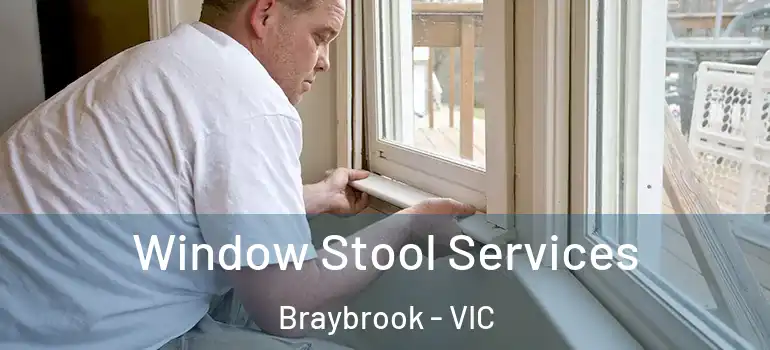 Window Stool Services Braybrook - VIC