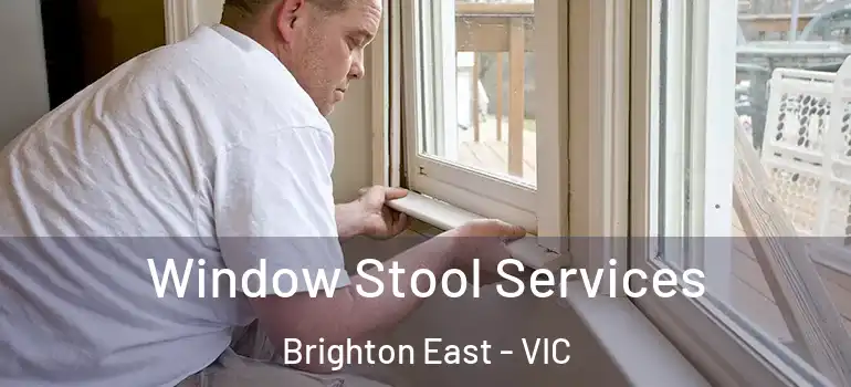 Window Stool Services Brighton East - VIC