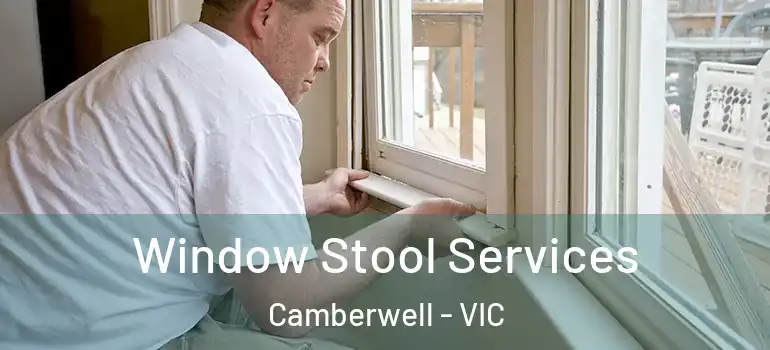 Window Stool Services Camberwell - VIC