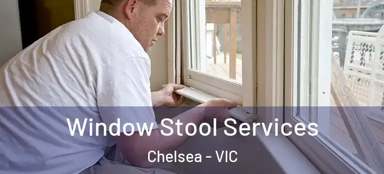 Window Stool Services Chelsea - VIC