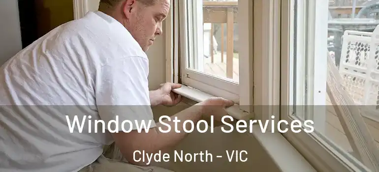 Window Stool Services Clyde North - VIC