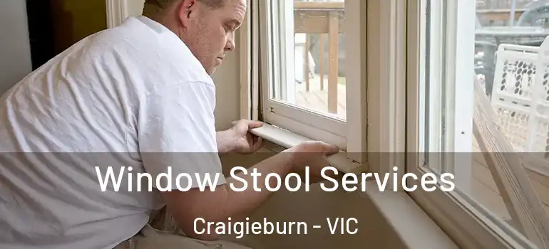 Window Stool Services Craigieburn - VIC