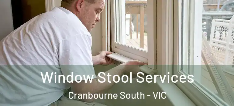  Window Stool Services Cranbourne South - VIC