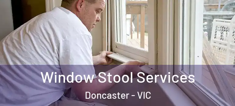  Window Stool Services Doncaster - VIC