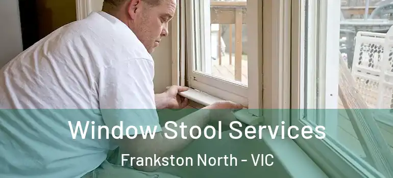 Window Stool Services Frankston North - VIC