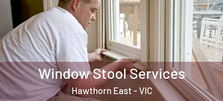  Window Stool Services Hawthorn East - VIC