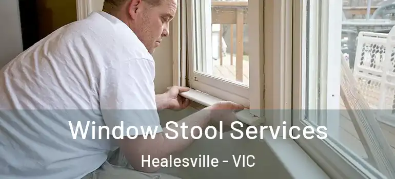 Window Stool Services Healesville - VIC