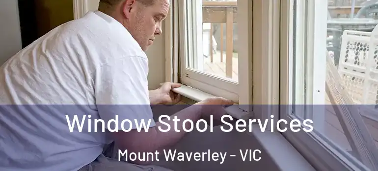 Window Stool Services Mount Waverley - VIC