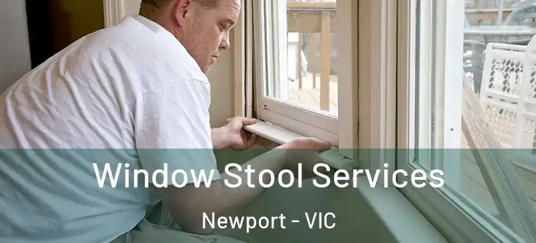 Window Stool Services Newport - VIC