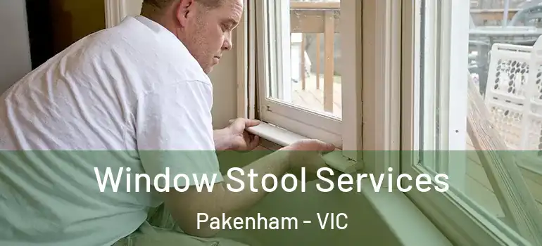 Window Stool Services Pakenham - VIC