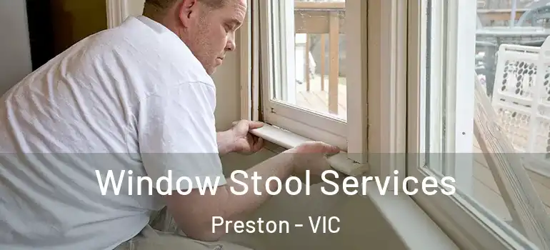 Window Stool Services Preston - VIC