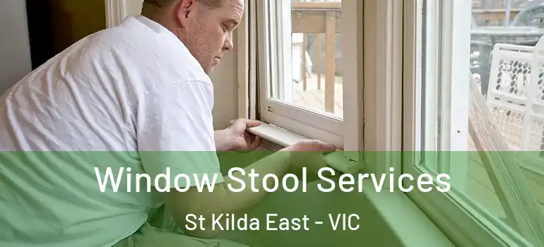 Window Stool Services St Kilda East - VIC