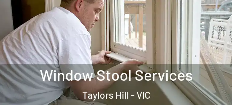Window Stool Services Taylors Hill - VIC