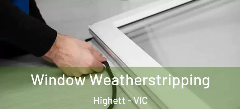  Window Weatherstripping Highett - VIC