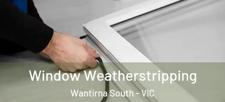 Window Weatherstripping Wantirna South - VIC