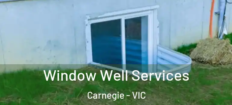 Window Well Services Carnegie - VIC