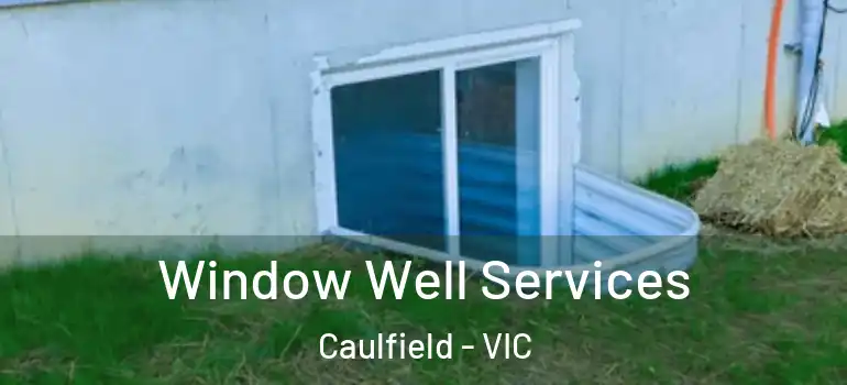 Window Well Services Caulfield - VIC