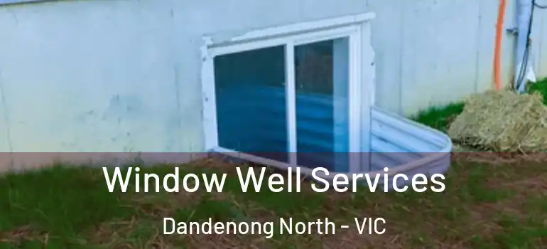 Window Well Services Dandenong North - VIC