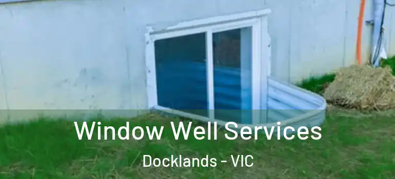 Window Well Services Docklands - VIC