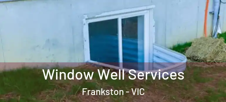  Window Well Services Frankston - VIC