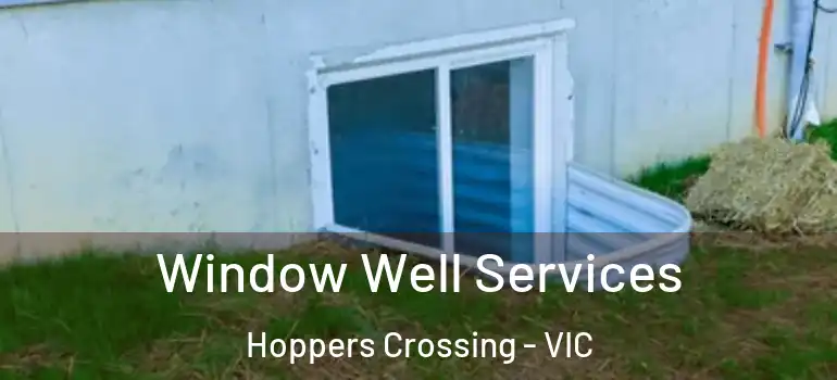  Window Well Services Hoppers Crossing - VIC