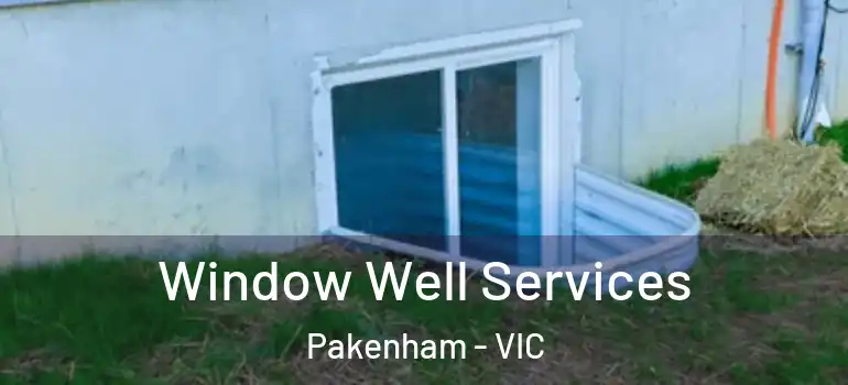 Window Well Services Pakenham - VIC