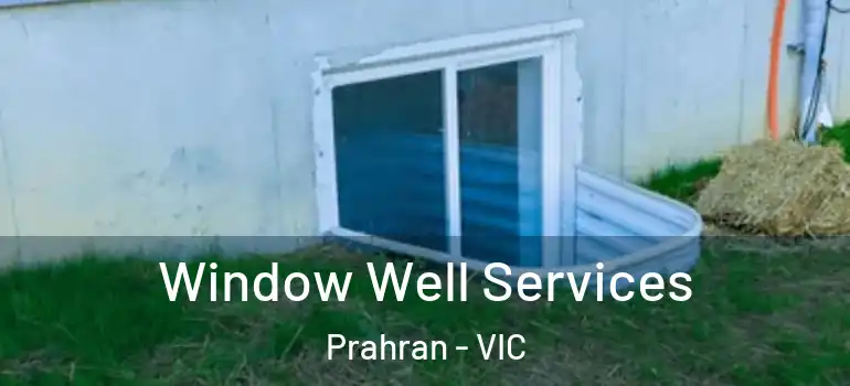 Window Well Services Prahran - VIC