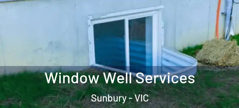 Window Well Services Sunbury - VIC
