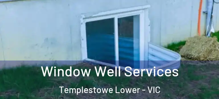  Window Well Services Templestowe Lower - VIC