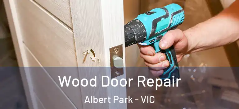 Wood Door Repair Albert Park - VIC